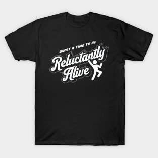 Reluctantly Alive T-Shirt